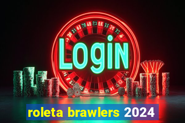 roleta brawlers 2024